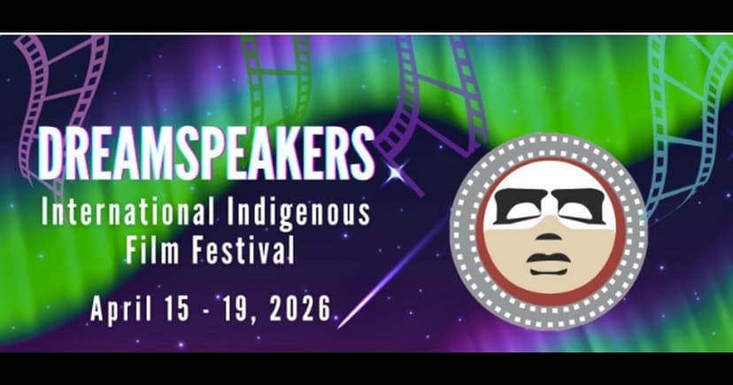 Canada's First Indigenous Film Festival Returns to Edmonton April 15 Here's What to Know About Dreamspeakers 2026