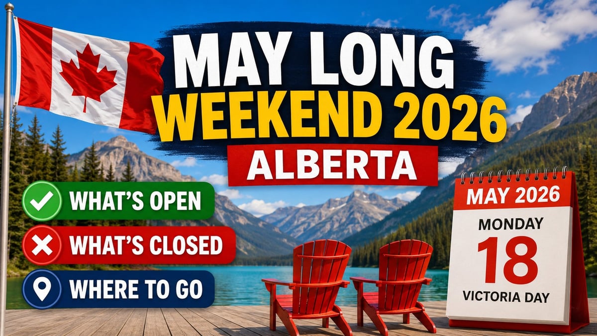 May Long Weekend 2026 Alberta: What's Open, What's Closed, and Where to Go