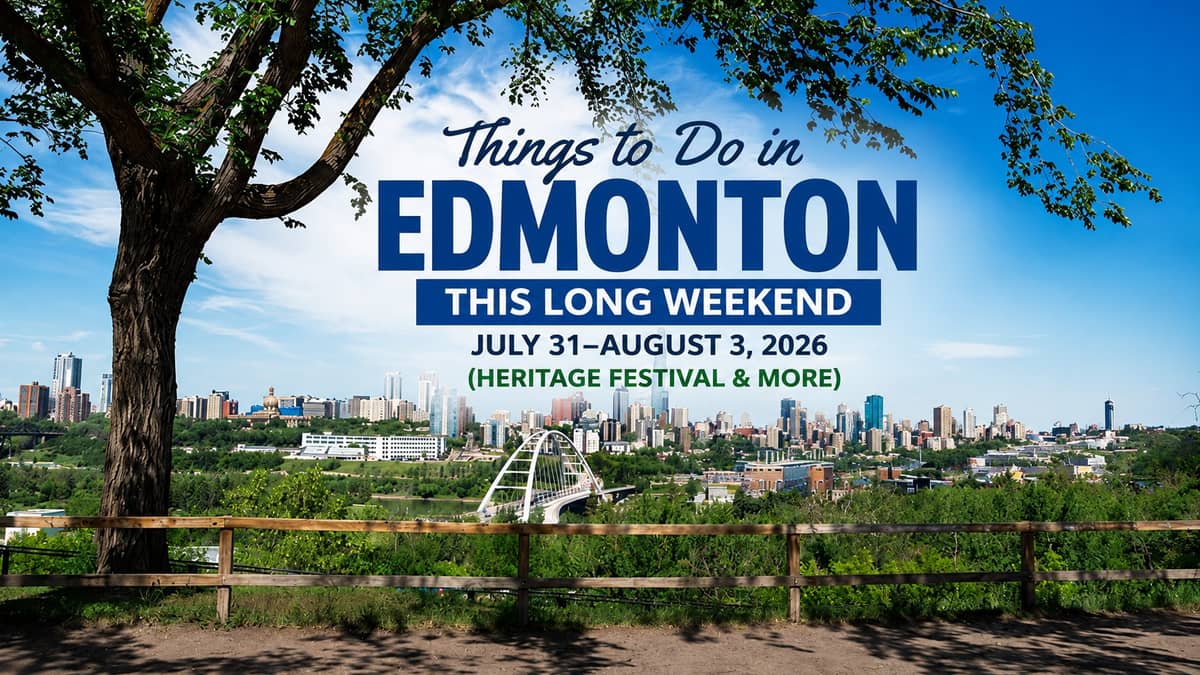 Things to Do in Edmonton This Long Weekend: July 31–August 3, 2026 (Heritage Festival & More)