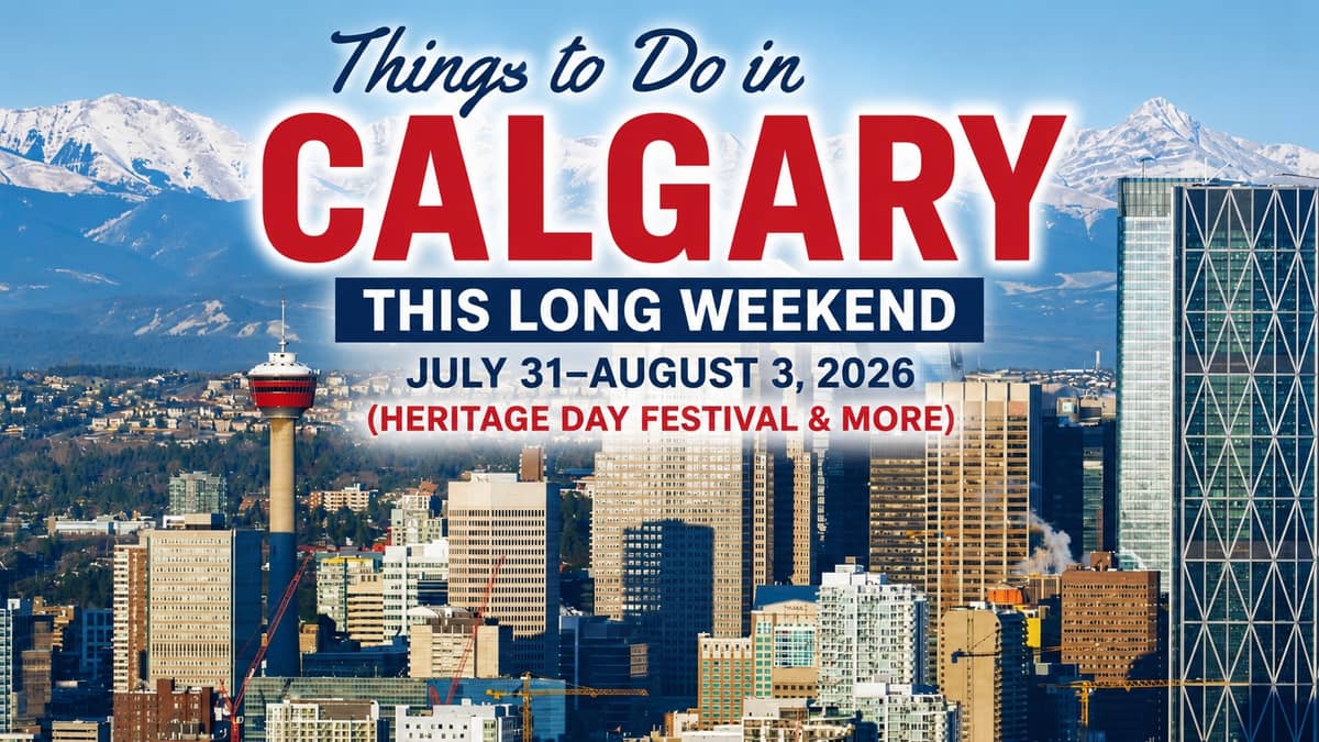 Things to Do in Calgary This Long Weekend: July 31–August 3, 2026 (Heritage Day Festival & More)
