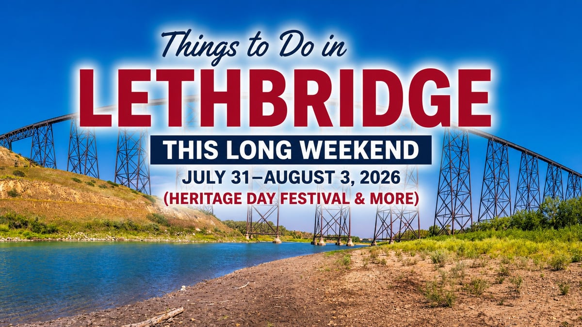 Things to Do in Lethbridge This Long Weekend: July 31–August 3, 2026 (Heritage Day Festival & More)