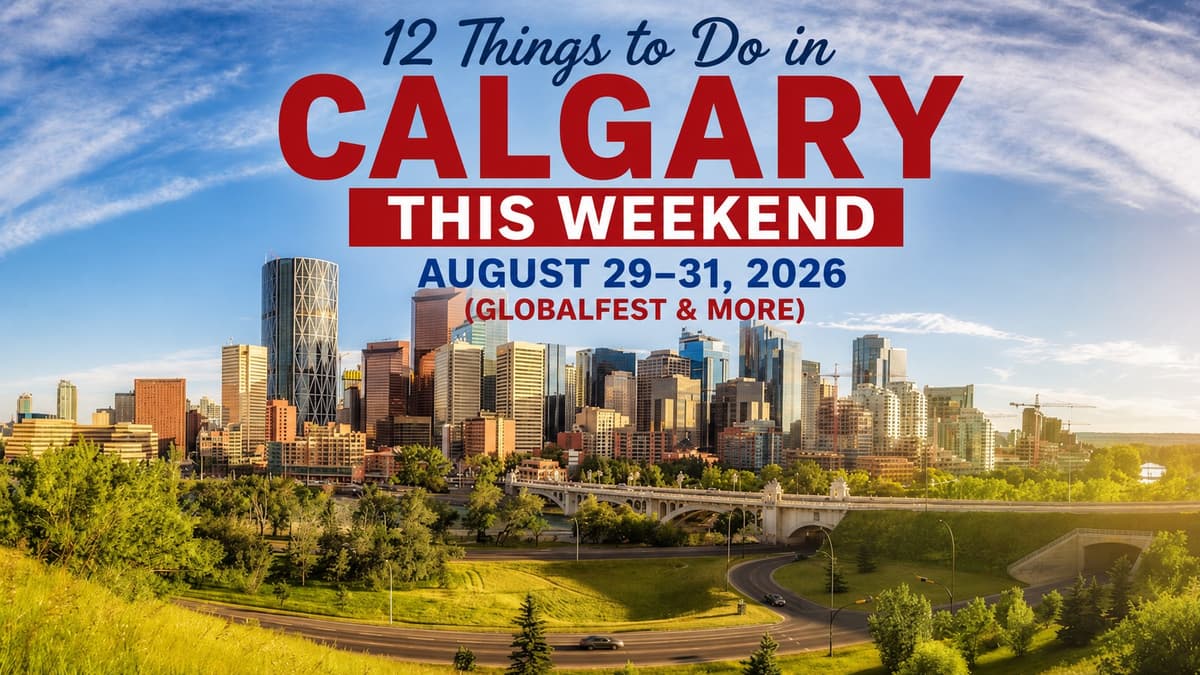12 Things to Do in Calgary This Weekend: August 29–31, 2026 (GlobalFest & More)