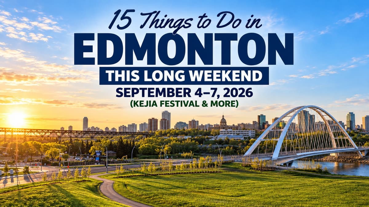 15 Things to Do in Edmonton This Long Weekend: September 4–7, 2026 (Kejia Festival & More)
