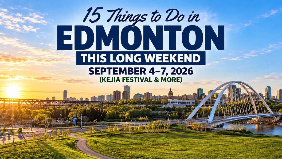 15 Things to Do in Edmonton This Long Weekend: September 4–7, 2026 (Kejia Festival & More)
