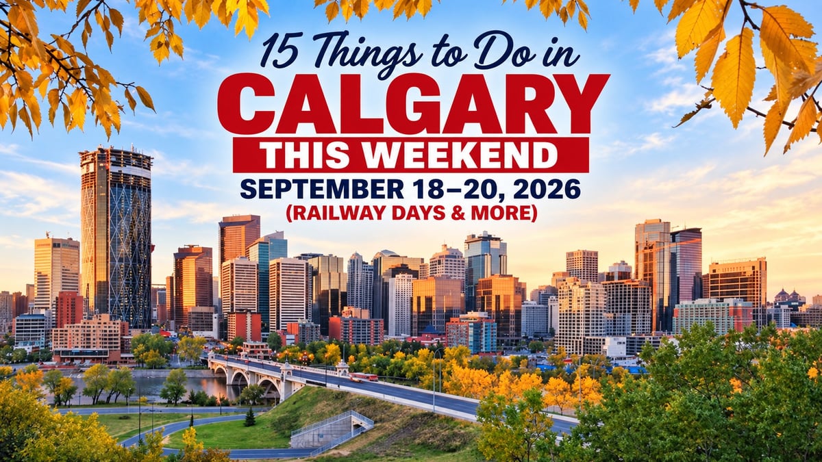 15 Things to Do in Calgary This Weekend: September 18–20, 2026 (Railway Days & More)
