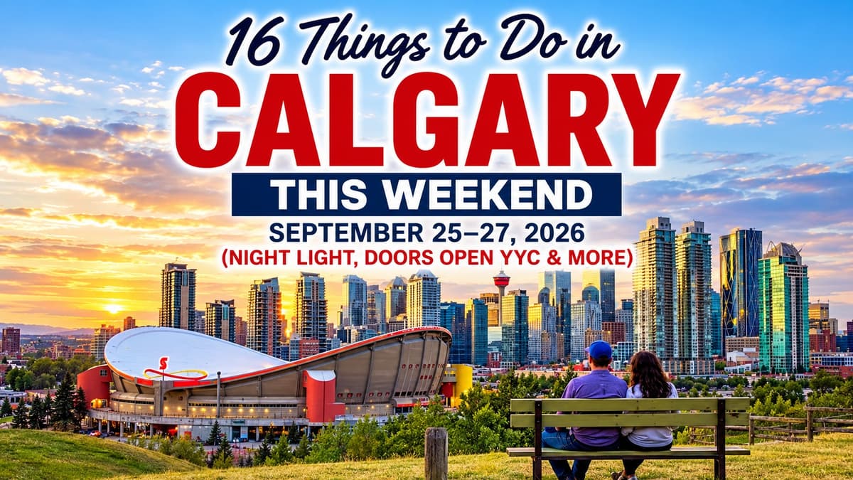 16 Things to Do in Calgary This Weekend: September 25–27, 2026 (Night Light, Doors Open YYC & More)